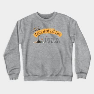 Crazy Stray Cat Lady Crewneck Sweatshirt